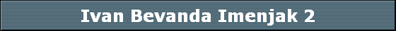 Ivan Bevanda Imenjak 2