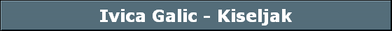Ivica Galic - Kiseljak